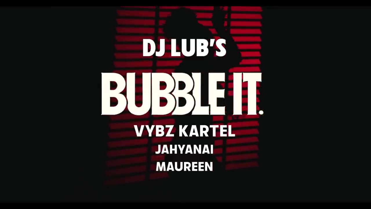 Vybz Kartel, Dj Lubâs BUBBLE IT | Official Music Video ft Jahyanai, Maureen